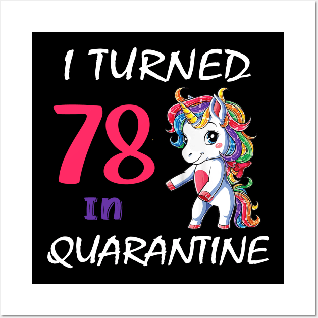 I Turned 78 in quarantine Cute Unicorn Wall Art by Superdadlove